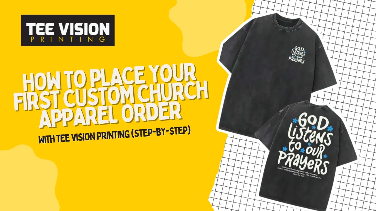 How to Place Your First Custom Church Apparel Order with Tee Vision Printing (Step-by-Step)