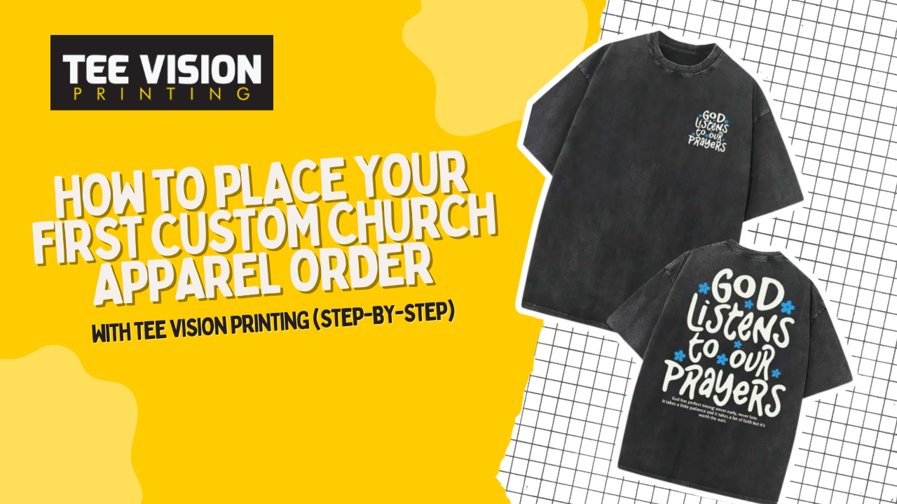 How to Place Your First Custom Church Apparel Order with Tee Vision Printing (Step-by-Step)