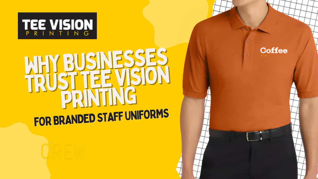 Why Businesses Trust Tee Vision Printing for Branded Staff Uniforms