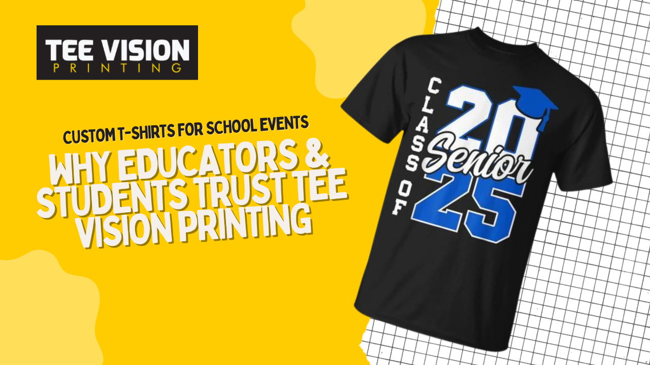 Custom T-Shirts for School Events: Why Educators & Students Trust Tee Vision Printing